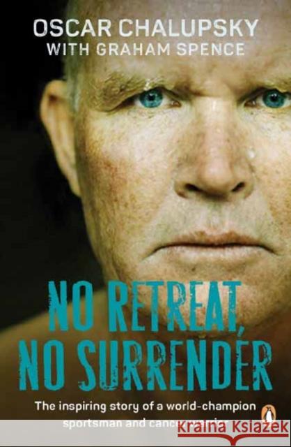 No Retreat, No Surrender Oscar Chalupsky Graham Spence 9781776392742 Penguin Random House South Africa
