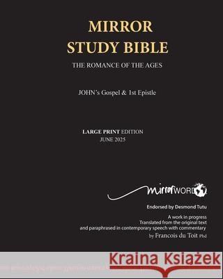 John's Gospel and Epistle LARGE PRINT Mirror Study Bible Francois D 9781776410460 Mirrorword.Net