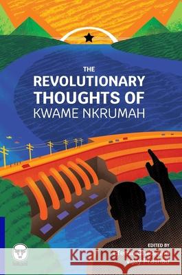 The Revolutionary Thoughts of Kwame Nkrumah Kwame Nkrumah 9781776421558