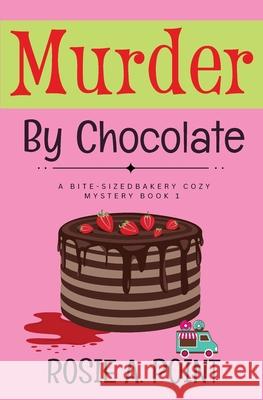 Murder By Chocolate: A Culinary Cozy Mystery Rosie A. Point 9781776432301 Etcetera Books