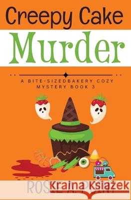 Creepy Cake Murder: A Culinary Cozy Mystery Rosie A. Point 9781776432325 Etcetera Books