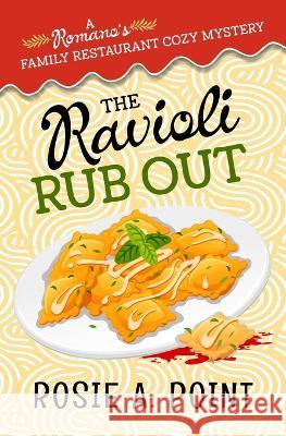 The Ravioli Rub Out: A culinary cozy mystery Rosie A Point   9781776432684 Etcetera Books