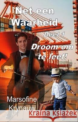 Net Een Waarheid Volume 1: Droom om te leef Marsofine Krynauw 9781776462308 Malherbe Uitgewers