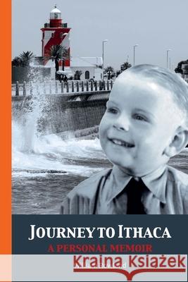 Journey to Ithaca: A personal memoir William Rowland 9781776489268 Uj Press
