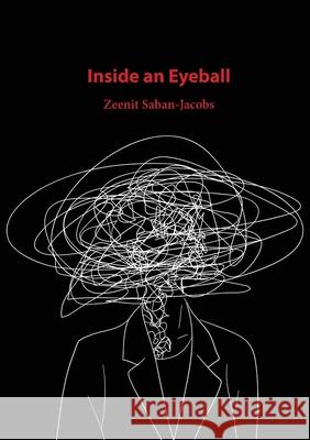 Inside an Eyeball Zeenit Saban-Jacobs 9781776495245 Botsotso Publishing