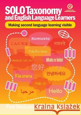 Solo Taxonomy and English Language Learners: Making Second Language Learning Visible Pam Hook, Sonya Van Schaijik 9781776552269 Essential Resources Ltd