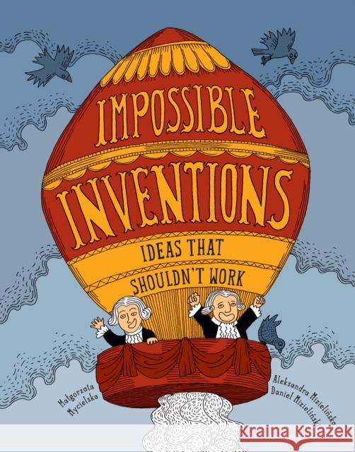 Impossible Inventions Malgorzata Mycielska 9781776571703 Gecko Press