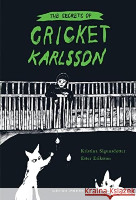 The Secrets of Cricket Karlsson Sigunsdotter, Kristina 9781776574285 Gecko Press