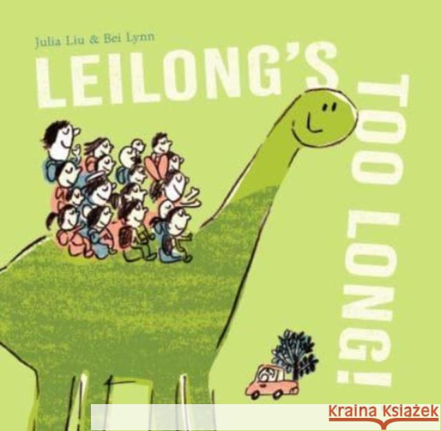 Leilong's Too Long! Julia Liu Bei Lynn 9781776574339 Gecko Press