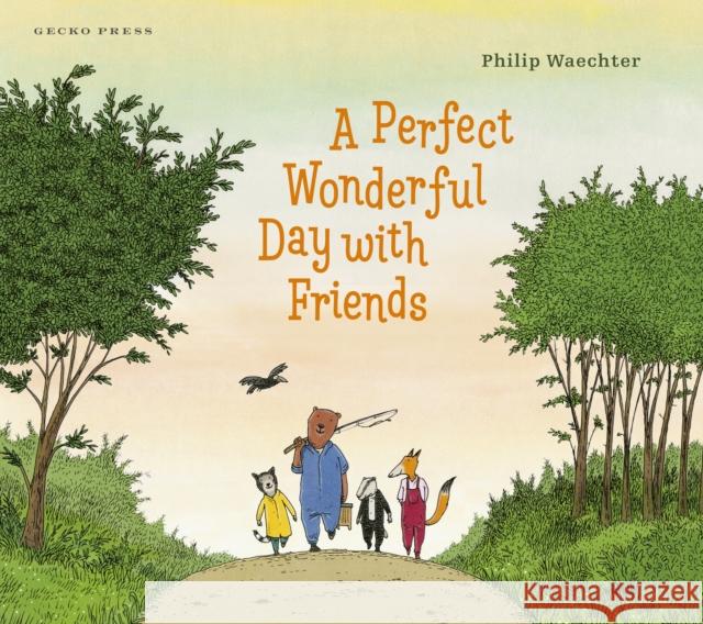 A Perfect Wonderful Day with Friends Philip Waechter 9781776574674