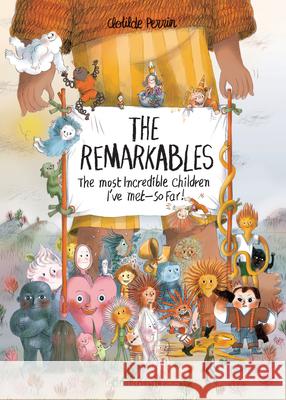 The Remarkables: The Most Incredible Children I've Met — So Far! Clotilde Perrin 9781776575046