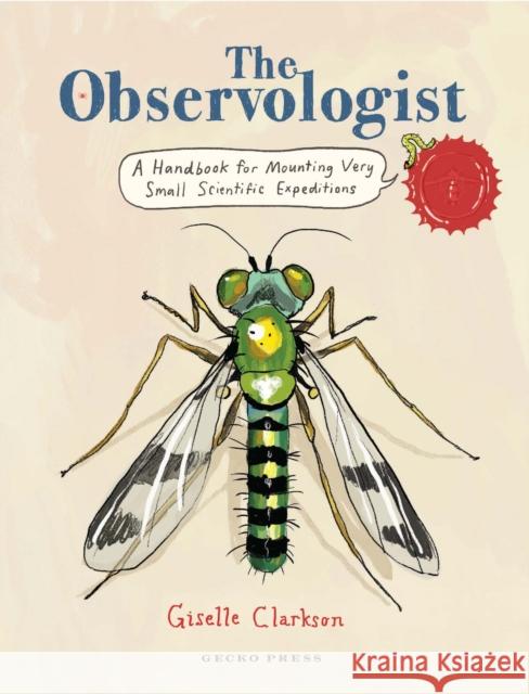 The Observologist: A Handbook for Mounting Very Small Scientific Expeditions Clarkson, Giselle 9781776575190