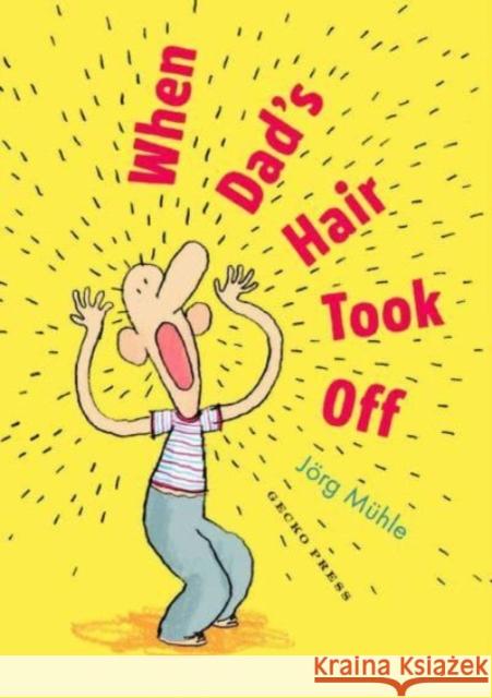 When Dad's Hair Took Off Jorg M?hle 9781776575213