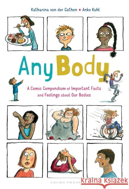 Any Body: A Comic Compendium of Important Facts and Feelings About Our Bodies Katharina von der Gathen 9781776575466 Gecko Press