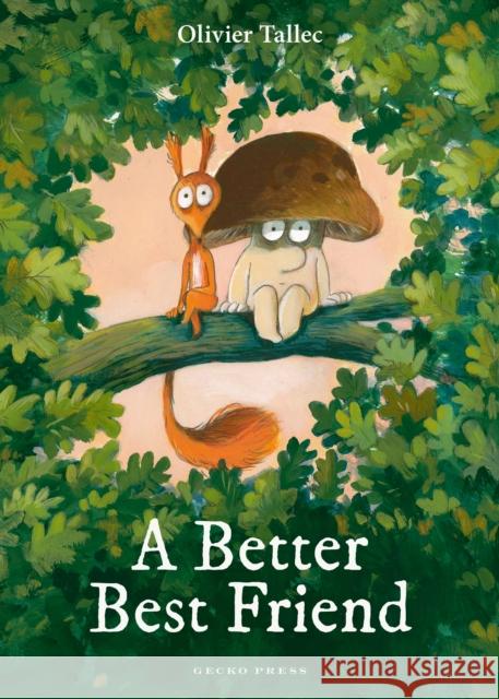 A Better Best Friend Olivier Tallec Olivier Tallec 9781776575732 Gecko Press