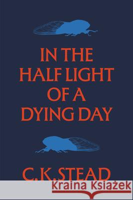 In the Half Light of a Dying Day: Catullus, 2023 C. K. Stead 9781776711451 Auckland University Press