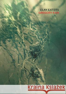 Clay Eaters Gregory Kan 9781776711536 Auckland University Press