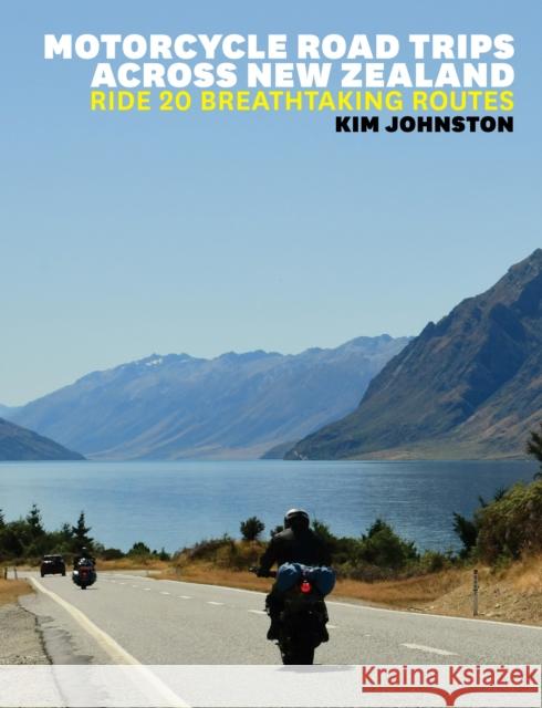Motorcycle Road Trips Across NZ  9781776940356 Upstart Press