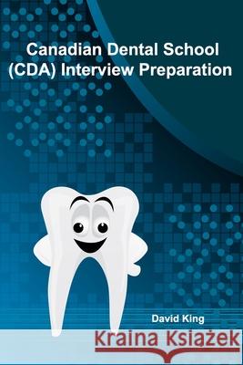 Canadian Dental School (CDA) Interview Preparation David King 9781777001520