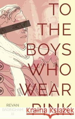 To The Boys Who Wear Pink Revan III Badingham 9781777027933 Riley Palanca