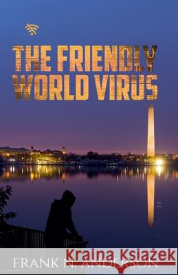 The Friendly World Virus Frank N. Anderson 9781777031640