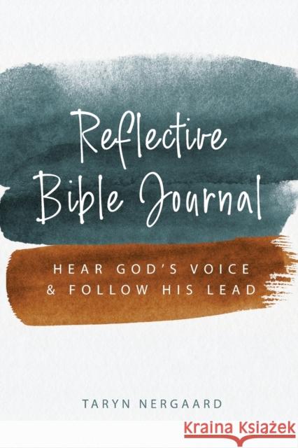 Reflective Bible Journal: Hear God's Voice and Follow His Lead Taryn Nergaard 9781777033125 Typewriter Creative Co.