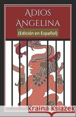 Adiós Angelina: (Edición en Español) Zelitsky, Paulina 9781777035617 Library and Archives Canada