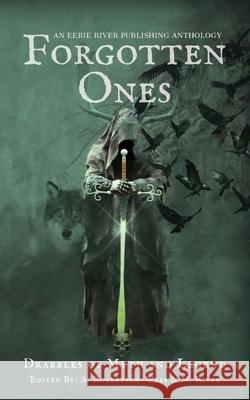 Forgotten Ones: Drabbles of Myth and Legend Michelle River Michael D. Nadeau Henry Herz 9781777041021 Eerie River Publishing