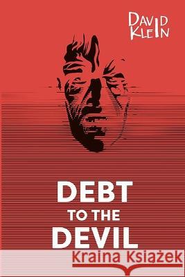 Debt to the Devil - A Horror Novel David Klein 9781777041199