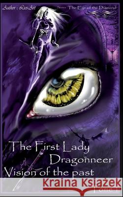 Vision Of The Past: The First Lady Dragonneer Lios-Art (ak Lios-Art (ak 9781777062491 978-1-7770624-9-1