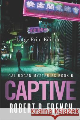 Captive (Large Print Edition) Robert P French 9781777062576