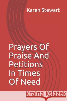 Prayers Of Praise And Petitions In Times Of Need Karen Stewart 9781777062743