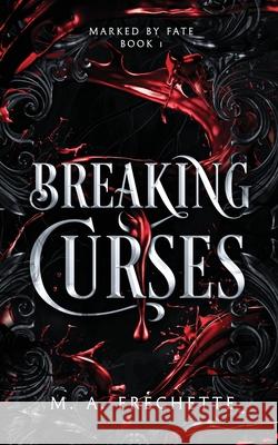 Breaking Curses M. a. Fr?chette 9781777069896 M. A. Frechette