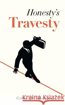 Honesty's Travesty Arthur O. R. Thormann 9781777073527 Pagemaster Publication Services