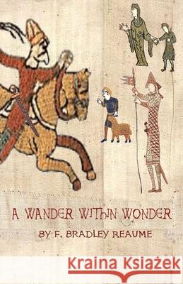 A Wander Within Wonder F. Bradley Reaume 9781777081010 Penshurst Publishing