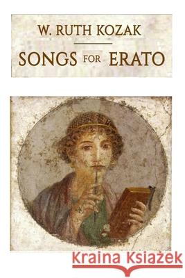 Songs for Erato W. Ruth Kozak 9781777085414 Canada