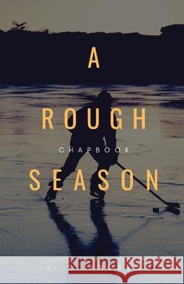A Rough Season: Chapbook L. L. Angelo 9781777086510 Radical Bookshop and Press