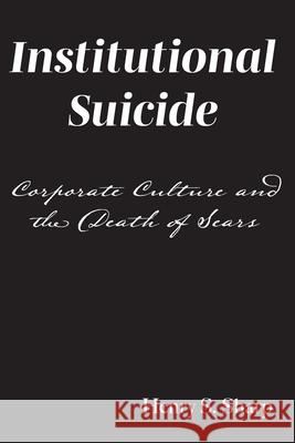 Institutional Suicide: Corporate Culture and the Death of Sears Sharp, Henry S. 9781777088408 ISBN Canada