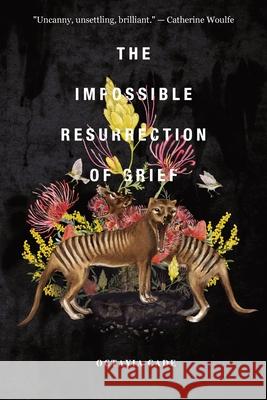 The Impossible Resurrection of Grief Octavia Cade 9781777091767