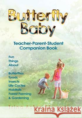 Butterfly Baby: Teacher, Parent, Student Companion Book Trina Astor-Stewart 9781777092665