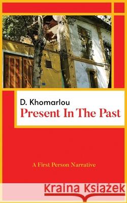Present in the Past: A Narrative Delavar Khomarlou 9781777093501