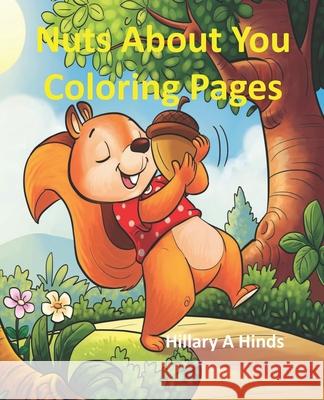 Nuts About You Coloring Pages Hillary a. Hinds 9781777101206