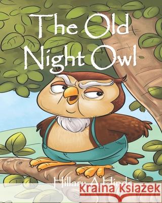 The Old Night Owl Hillary a. Hinds 9781777101244