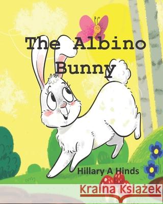 The Albino Bunny Hillary a. Hinds 9781777101251