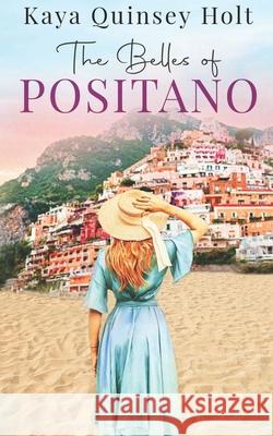 The Belles of Positano: A sweet romance in the South of Italy Kaya Quinse 9781777102210 Coco Rose Books
