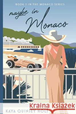 Maybe in Monaco Kaya Quinse 9781777102241 Coco Rose Books