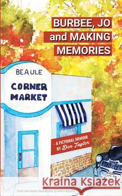 Burbee, Jo and Making Memories Janice Beaule Don Taylor 9781777108304