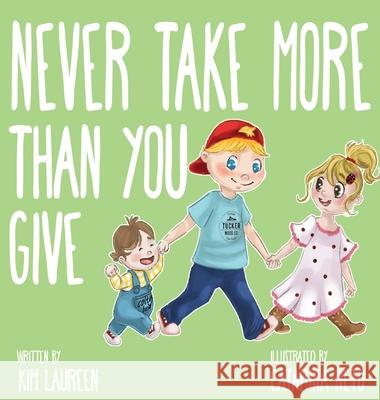 Never Take More Than You Give Kim Laureen Catarina Neto 9781777109714 Fresh Independence Productions Ltd.
