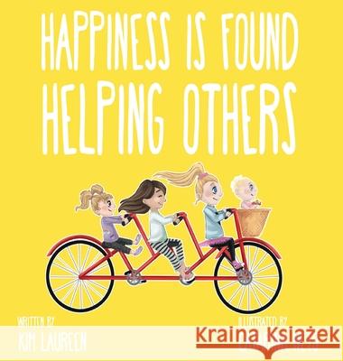 Happiness Is Found Helping Others Kim Laureen Catarina Neto 9781777109721 Fresh Independence Productions Ltd.