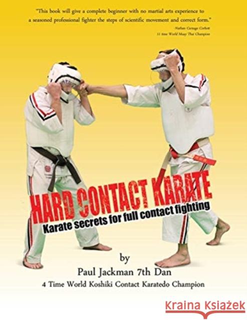 Hard Contact Karate: Karate Secrets for full contact fighting Paul L Jackman 9781777110604 Paul Jackman